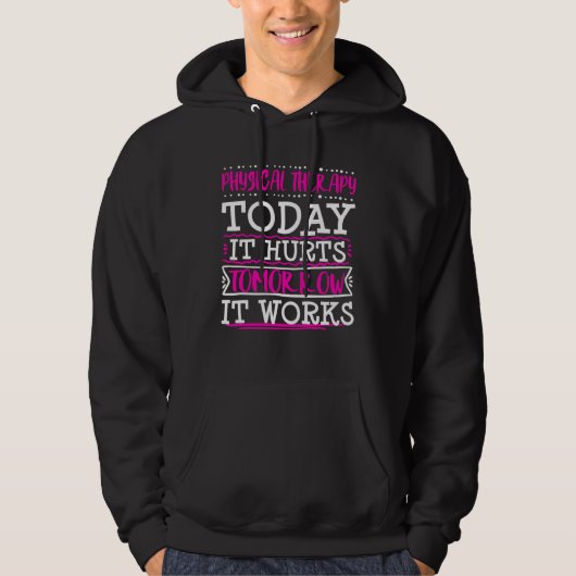 Physical Therapist Therapy Assistant Today Hurts G Hoodie (Voorkant)
