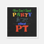 Physical Therapist You CanT Spell Party Without Pt Servet (Voorkant)