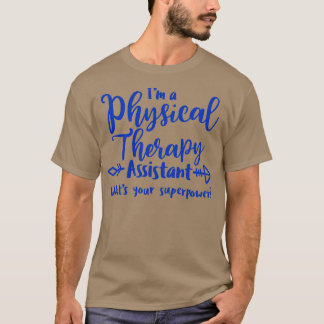 Physical Therapy Assistant Whatx27s Uw Superpowe T-shirt