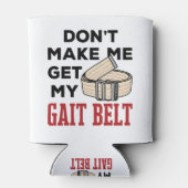 Physical Therapy Don't Make Me Get My Gait Belt Blikjeskoeler (Achterkant)