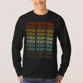 Physical Therapy Squad Physical Therapist Physical T-shirt (Voorkant)