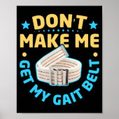 Physical Therapy Themed Dont Make Me Get My Gait Poster (Voorkant)