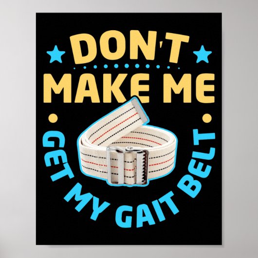 Physical Therapy Themed Dont Make Me Get My Gait  Poster (Voorkant)