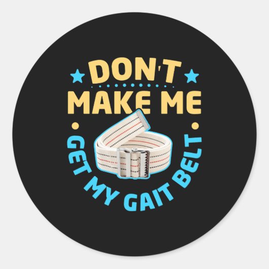 Physical Therapy Themed Dont Make Me Get My Gait  Ronde Sticker (Voorkant)