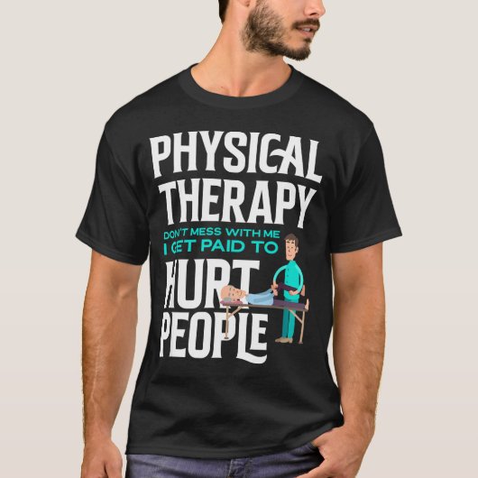Physical Therast Physical Therapy Funny Physical T T-shirt (Voorkant)