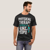 Physical Therast Physical Therapy Funny Physical T T-shirt (Voorkant volledig)