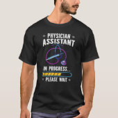 Physician Assistant In Progress PA Students T-shirt (Voorkant)