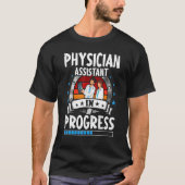 Physician Assistant In Progress Trainee Student T-shirt (Voorkant)