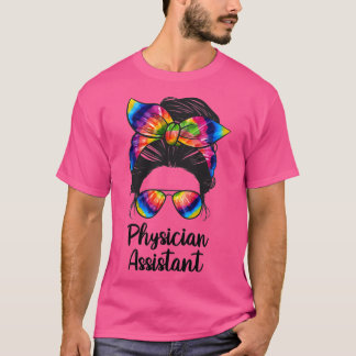 Physician Assistant Messine Bun life Physician Ass T-shirt