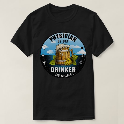 Physician By Day Drinker By Night Beer Funny Quote T-shirt (Design voorkant)