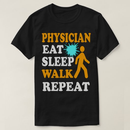 Physician Eat Sleep Walk Repeat T-shirt (Design voorkant)