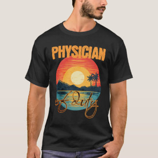 Physician Of Duty Vacation Tropical Summer T-shirt