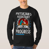 Physician's Assistant In Progress Trainee Student T-shirt (Voorkant)