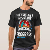 Physician's Assistant In Progress Trainee Student T-shirt (Voorkant)