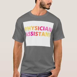 physicianx27s assistent t-shirt