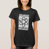 Physicist Always Science Scientist Quantum Physics T-shirt (Voorkant)