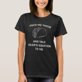 PHYSICS FEED ME TACOS AND TALK EULER S EQUATION TO T-SHIRT (Voorkant)
