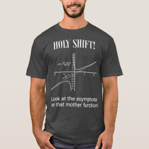 Physics Gift Funny HOLY SHIFT Asymptote Wiskunde F T-shirt