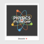 PHYSICS HET IS DE WET Fun Science Sticker<br><div class="desc">Een cool, trendy en leuk, wetenschappelijk geïnspireerd design. Het perfecte geschenk voor alle wetenschappers, wetenschapsdocenten, labtechnici, wetenschapsstudenten, kortom, elke wetenschapsgeek in je leven (en dat geldt ook voor jou)! Ontworpen door: Science Geekness© op http://www.zazzle.com/sciencegeekness*</div>