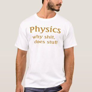 physics humor T-Shirt