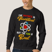 Physics Is Theoretical Fun Is Real Science Scienti Trui (Voorkant)