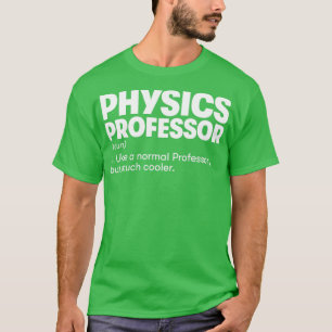 Physics Professor1 T-shirt