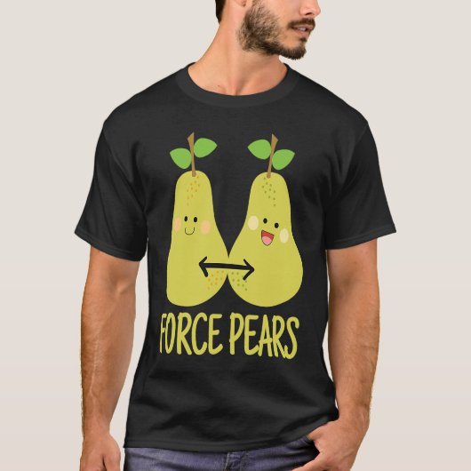 Physics Pun Force Pears Scientists T-shirt (Voorkant)