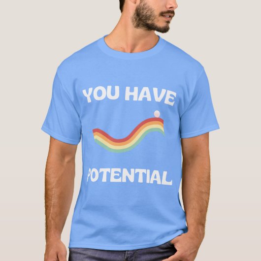 Physics teacher funny you have potential teacher d t-shirt (Voorkant)