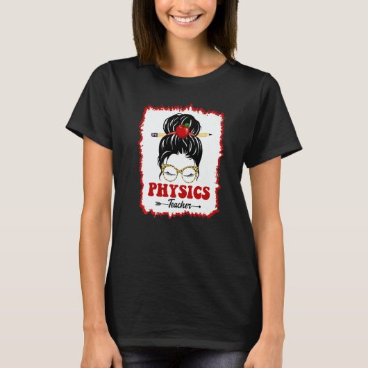 Physics Teacher Messy Bun Girl Back To School Leop T-shirt (Voorkant)