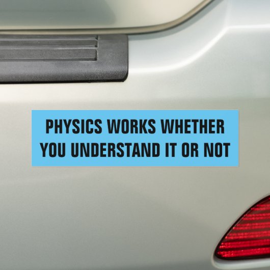 PHYSICS WERKT BUMPERSTICKER (Op auto)