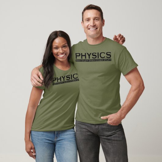 Physics Why stuff does other stuff funny gift T-shirt (Unisex)