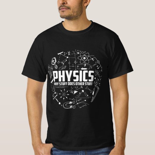 Physics Why Stuff Does Other Stuff T-shirt (Voorkant)