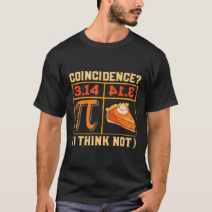 Pi 314 = Pie Toeval Ik denk niet Pun Wiskunde Nerd T-shirt