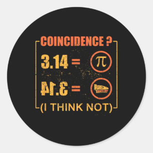 Pi 3.14 Pie Toeval Ik denk niet grappig Pi dag Ronde Sticker