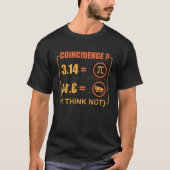 Pi 3 14 Pie Toeval Ik denk niet Pi Dag T-shirt (Voorkant)
