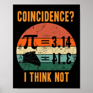Pi 3.14 staat gelijk aan Pie Toeval Ik denk niet Poster