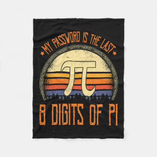 pi dag Shirt mijn wachtwoord is de laatste 8 cijf Fleece Deken