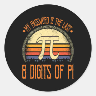 pi dag Shirt mijn wachtwoord is de laatste 8 cijf Ronde Sticker