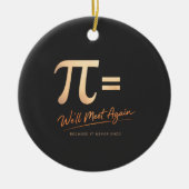 Pi-dag T-shirt – PI = We zullen elkaar weer ontmoe Keramisch Ornament (Voorkant)