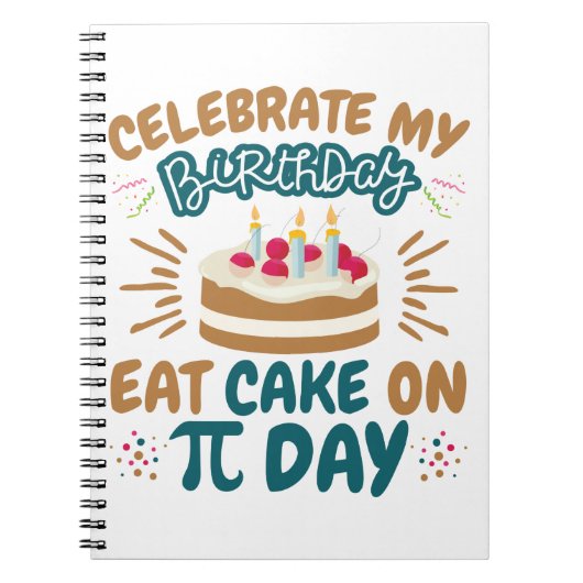 Pi Day Birthday Funny Eat Cake Notitieboek (Voorkant)