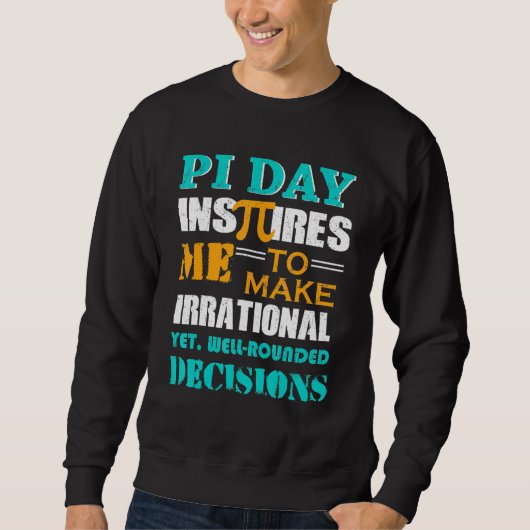 Pi Day Inspires Me To Make Irrational Decisions Trui (Voorkant)