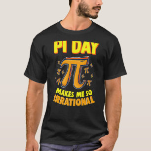 Pi Day maakt me zo irrationeel 3 14 PI Symbool Wis T-shirt