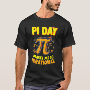 Pi Day maakt me zo irrationeel 3 14 PI Symbool Wis T-shirt