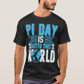 PI Day, PI is buiten deze wereld, 3 14 T-Shirt (Voorkant)