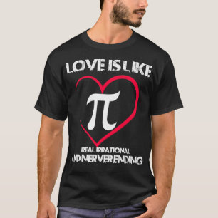 Pi-day Wiskunde Love is like piI never Enend Valen T-shirt