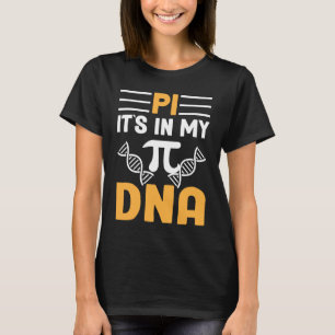 Pi Het staat in mijn DNA I Pi Symbool I Pi T-shirt