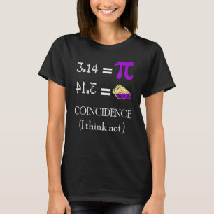 Pi is gelijk aan taart Toeval Denk Ik Niet Wiskund T-shirt