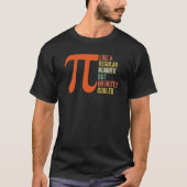 Pi Like a Regular Number But Infinitely Cooler  Pi T-shirt (Voorkant)