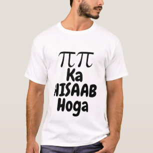 Pi Pi Ka Hisaab Hoga Grappige Wiskunde Quote T-shirt