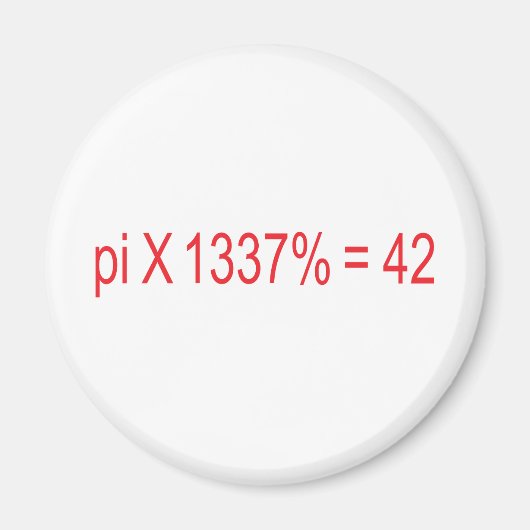 pi X 1337% = 42 Magneet (Voorkant)